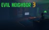 邪恶的邻居3 森林小屋 evil neighbor 3 : forest house